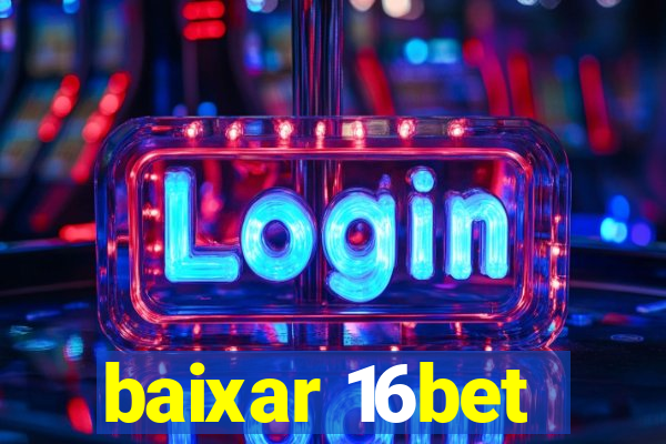 baixar 16bet