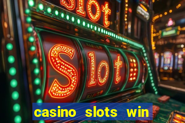 casino slots win real cash