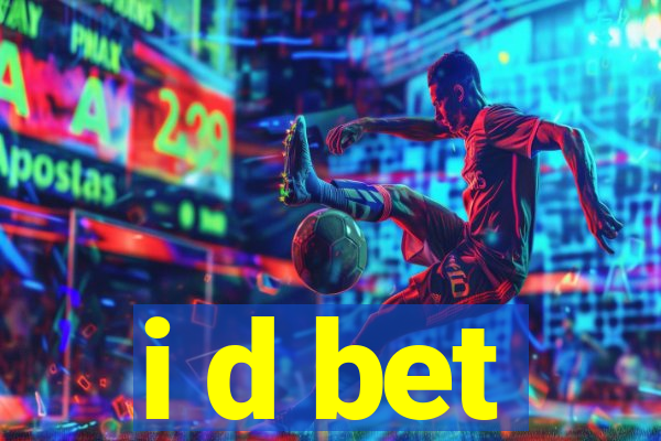 i d bet