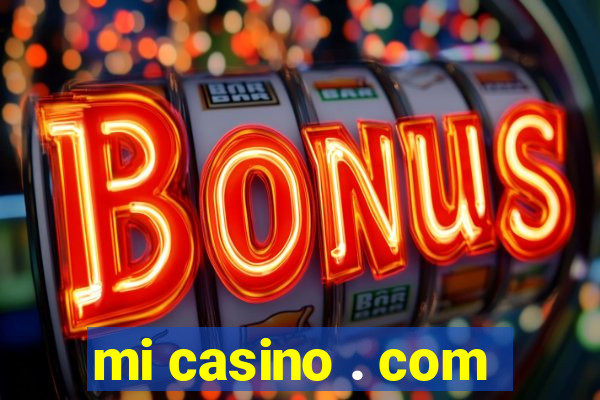 mi casino . com