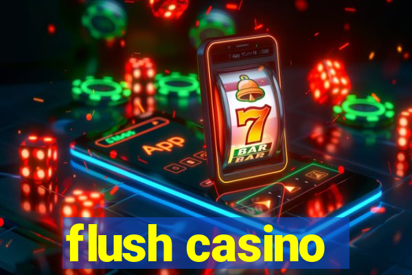 flush casino