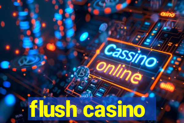 flush casino