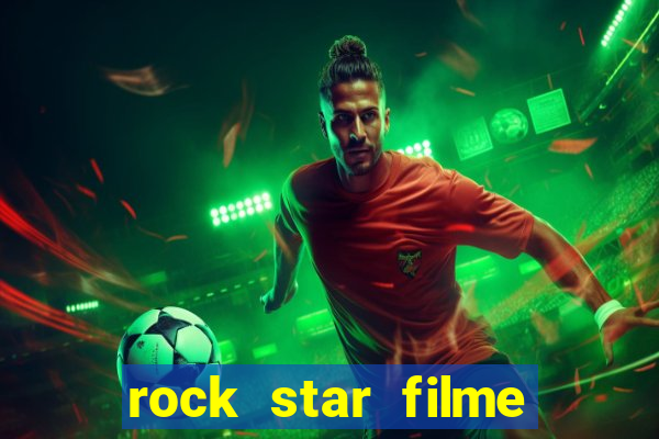 rock star filme completo dublado