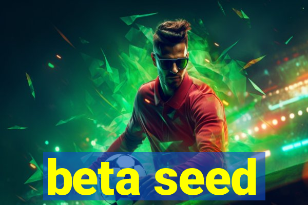 beta seed