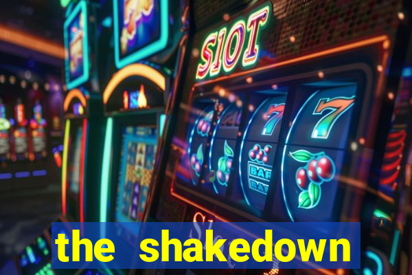 the shakedown dublado completo