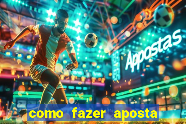 como fazer aposta no esporte bet