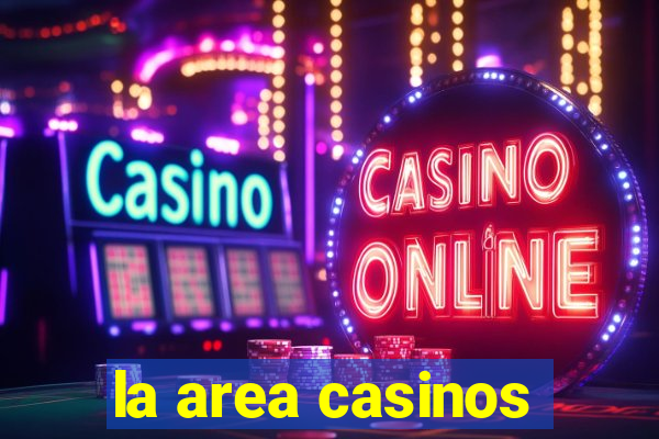 la area casinos