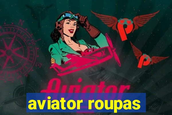 aviator roupas