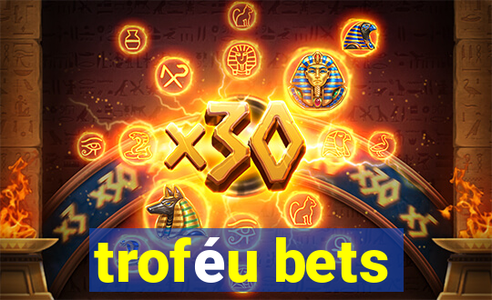 troféu bets