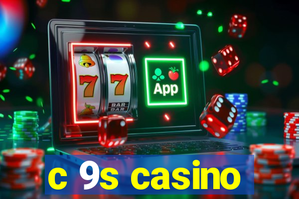 c 9s casino