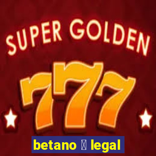 betano 茅 legal