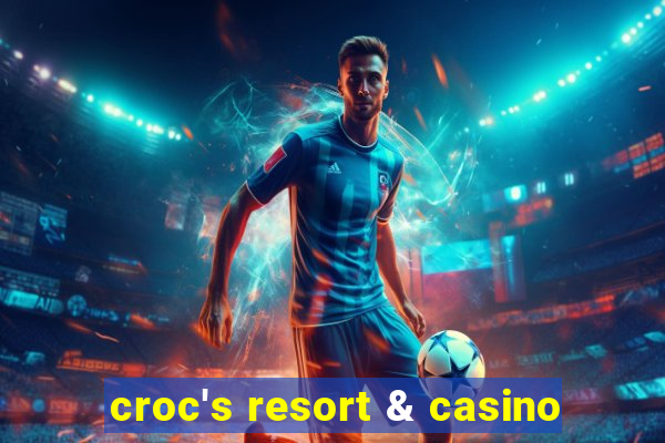 croc's resort & casino