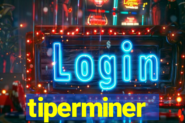 tiperminer