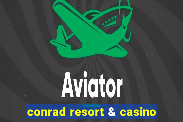 conrad resort & casino