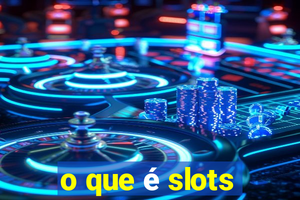 o que é slots