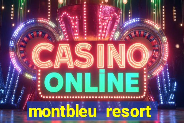 montbleu resort casino & spa