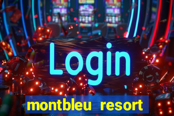 montbleu resort casino & spa