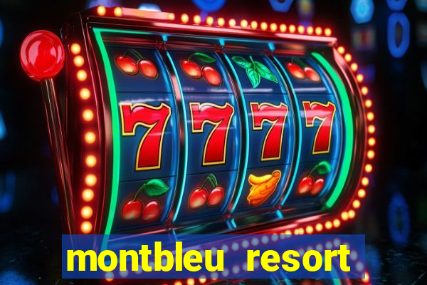 montbleu resort casino & spa