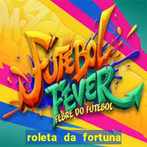 roleta da fortuna paga mesmo