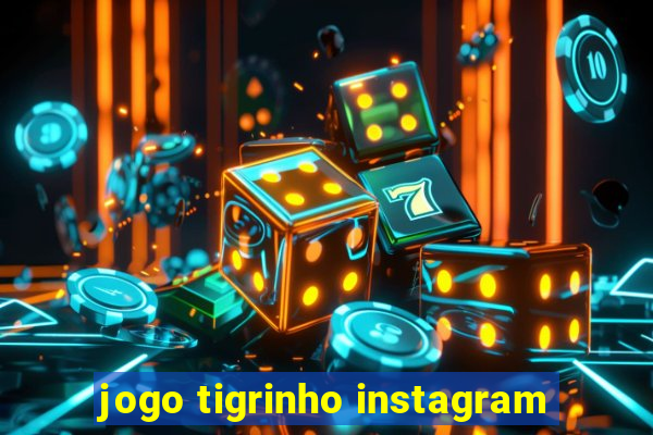 jogo tigrinho instagram