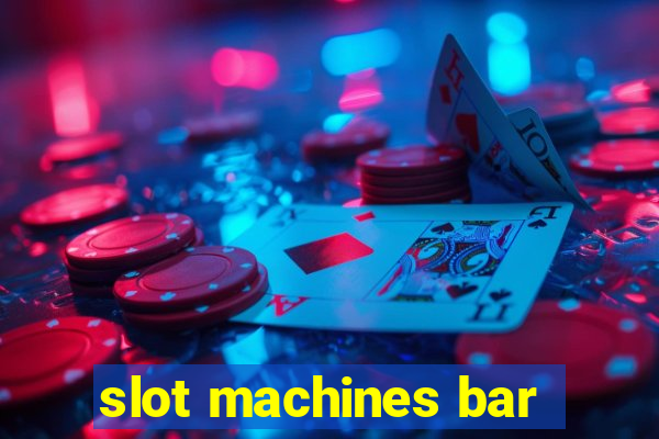 slot machines bar