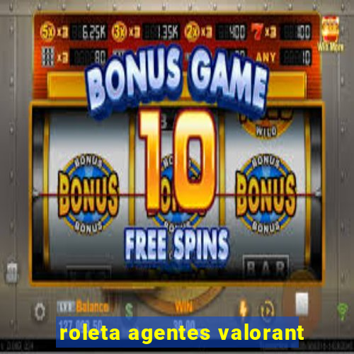 roleta agentes valorant