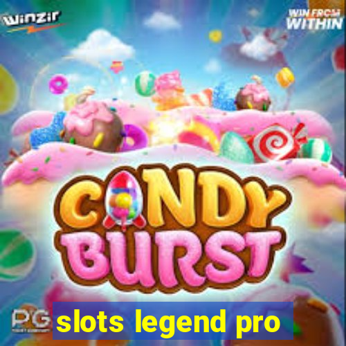 slots legend pro