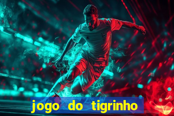 jogo do tigrinho de 1 real