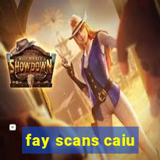 fay scans caiu