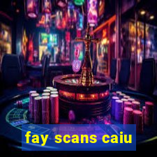 fay scans caiu