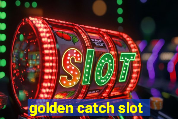 golden catch slot