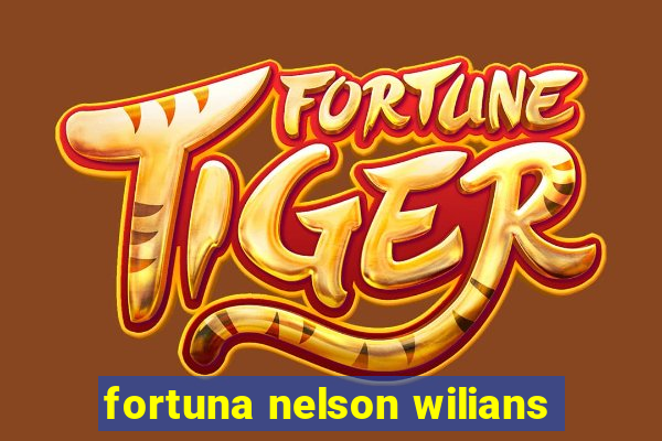 fortuna nelson wilians