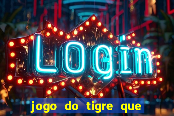 jogo do tigre que da b么nus no cadastro