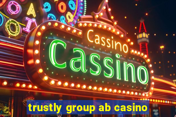 trustly group ab casino