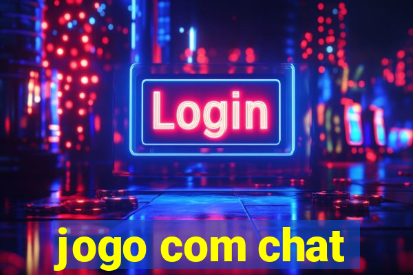 jogo com chat