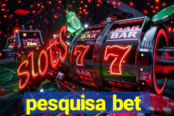 pesquisa bet