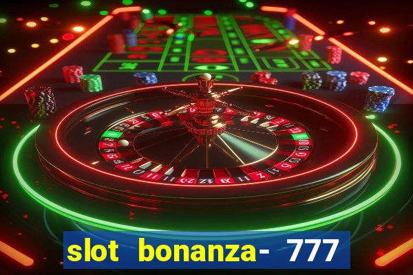 slot bonanza- 777 vegas casino