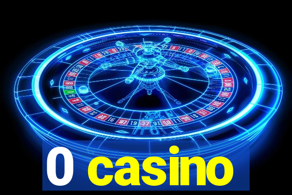 0 casino