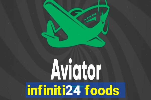 infiniti24 foods