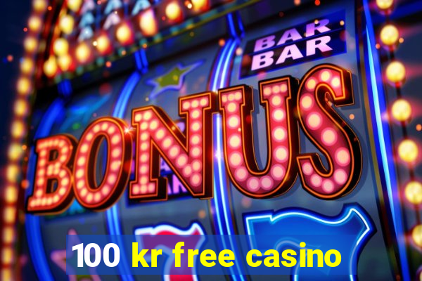 100 kr free casino