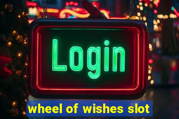 wheel of wishes slot