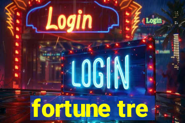 fortune tre