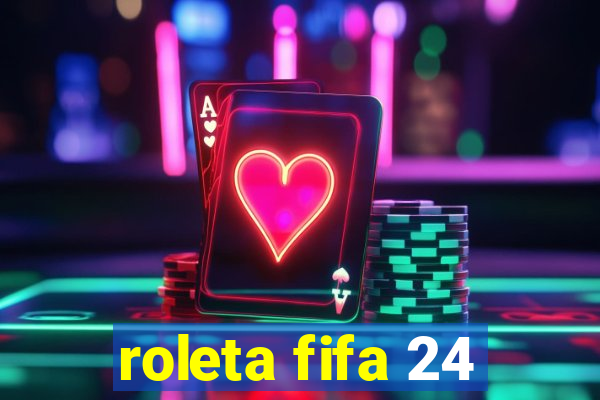 roleta fifa 24