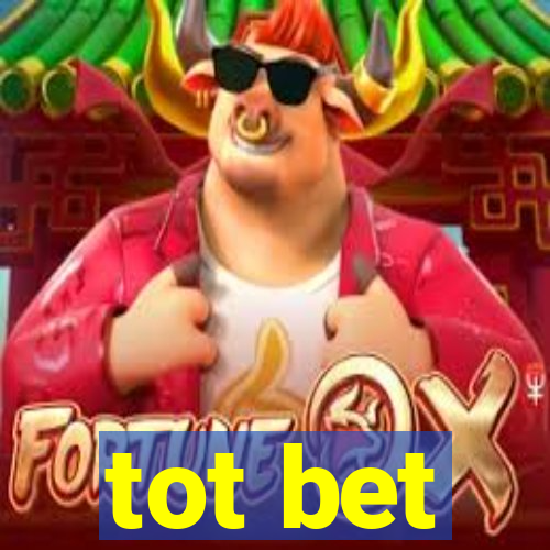 tot bet