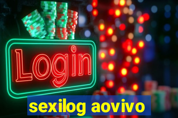 sexilog aovivo