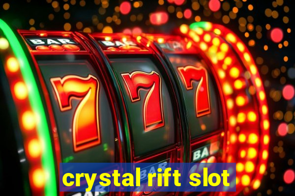 crystal rift slot