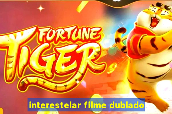 interestelar filme dublado