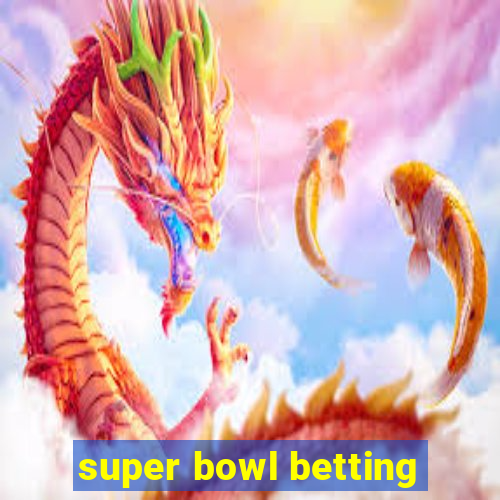 super bowl betting