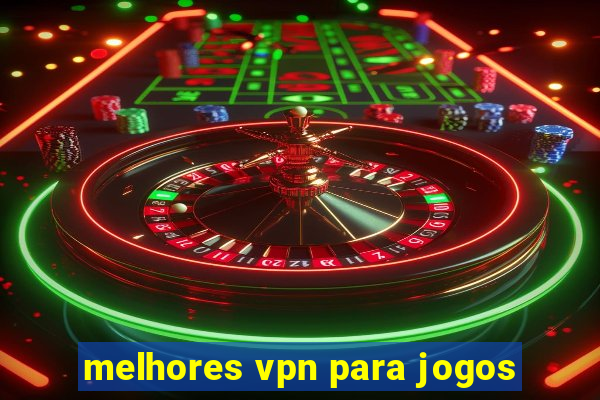 melhores vpn para jogos