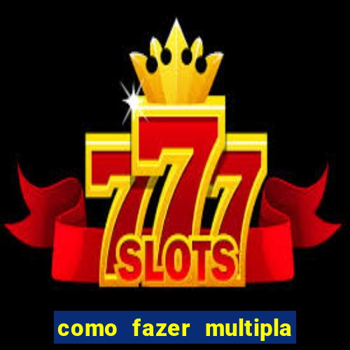 como fazer multipla na bet365